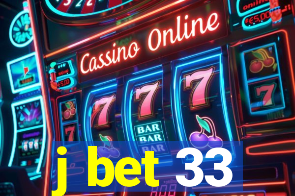 j bet 33