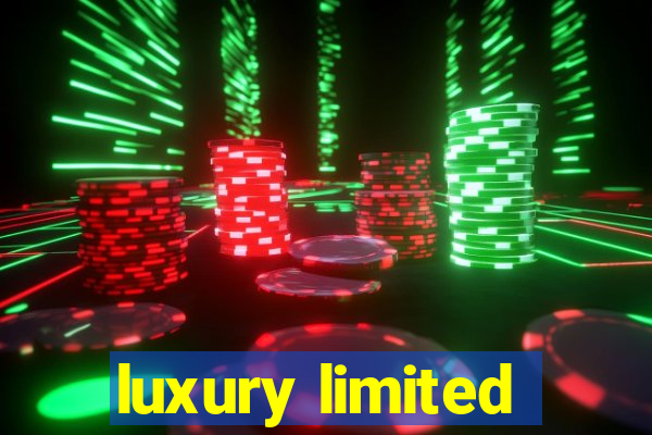 luxury limited