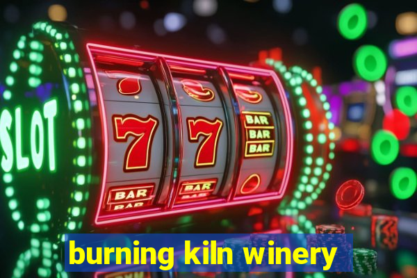 burning kiln winery