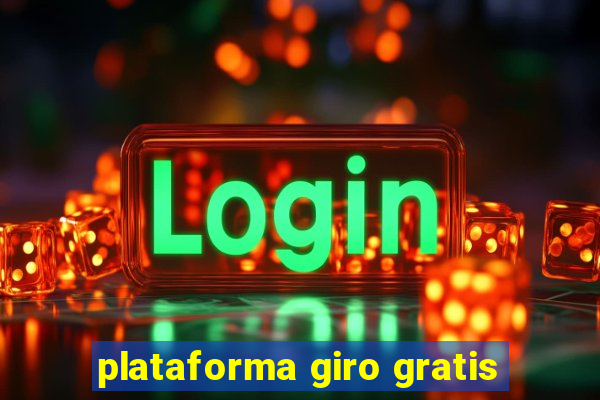 plataforma giro gratis