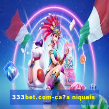 333bet.com-ca?a niqueis