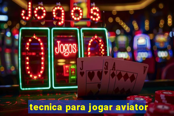 tecnica para jogar aviator