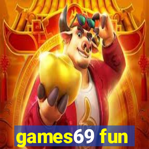 games69 fun