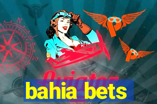 bahia bets