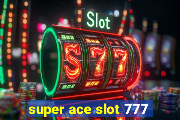 super ace slot 777