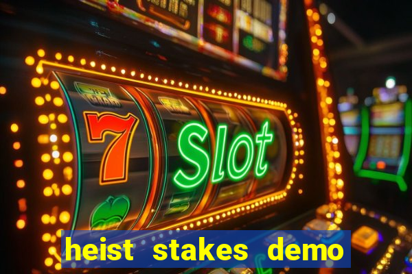 heist stakes demo heist stakes