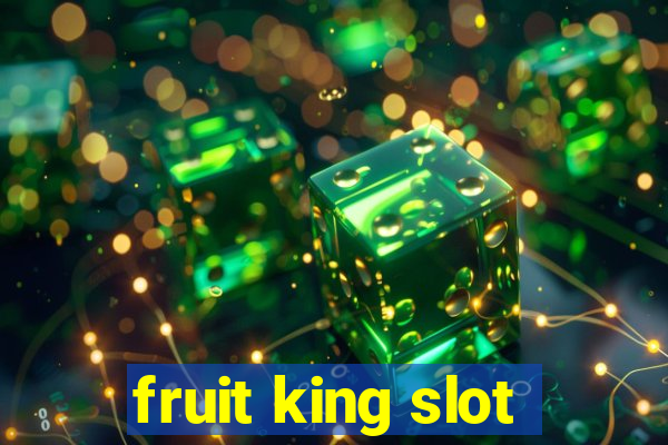 fruit king slot