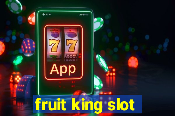 fruit king slot