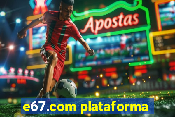 e67.com plataforma