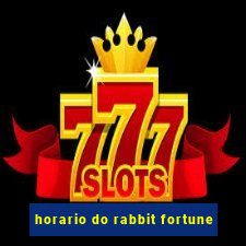 horario do rabbit fortune