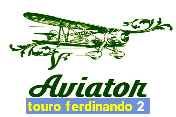 touro ferdinando 2