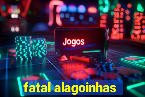 fatal alagoinhas