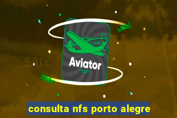 consulta nfs porto alegre