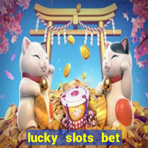 lucky slots bet paga mesmo