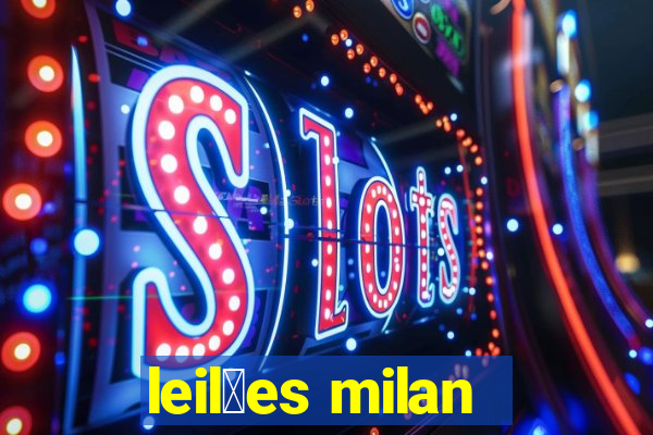 leil玫es milan