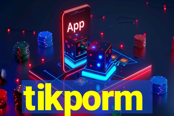 tikporm