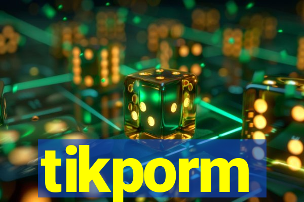 tikporm