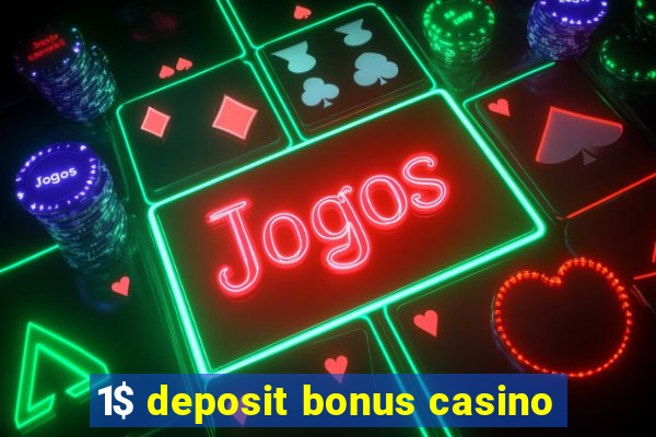 1$ deposit bonus casino