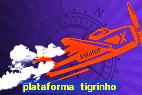 plataforma tigrinho com bonus de cadastro