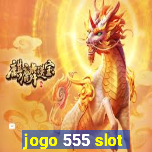 jogo 555 slot