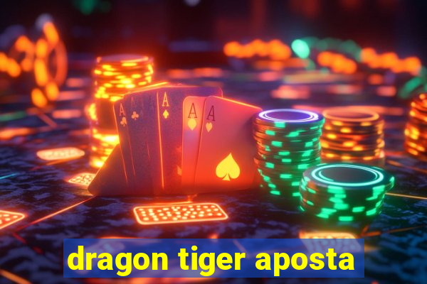 dragon tiger aposta