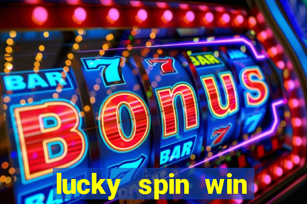 lucky spin win real money 2023