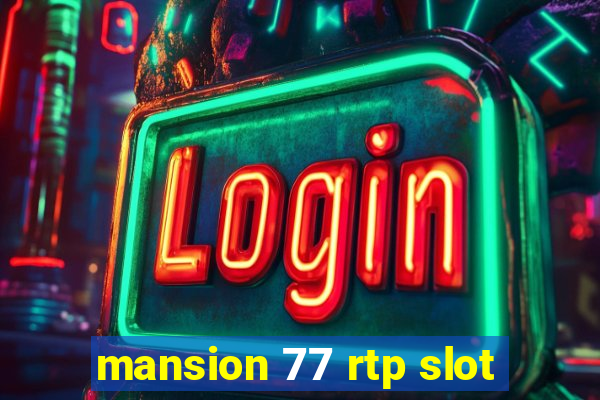 mansion 77 rtp slot