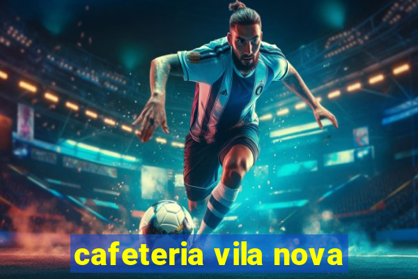 cafeteria vila nova