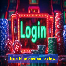 true blue casino review