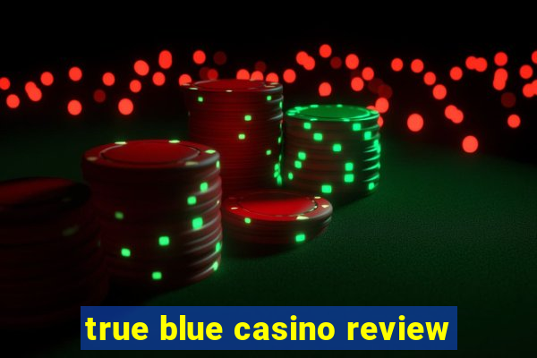 true blue casino review