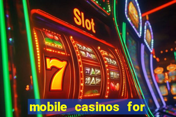 mobile casinos for real money