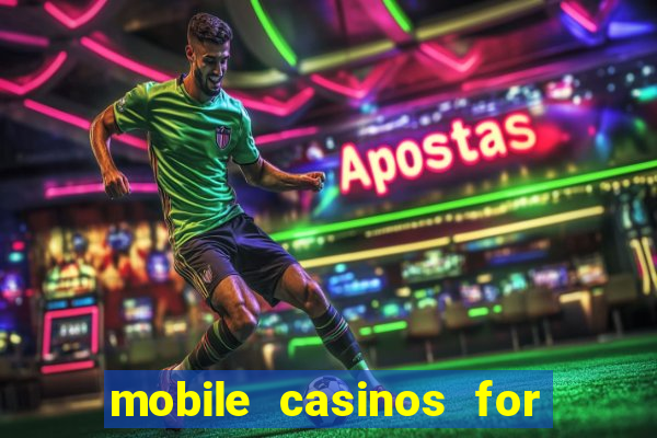 mobile casinos for real money