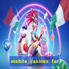 mobile casinos for real money