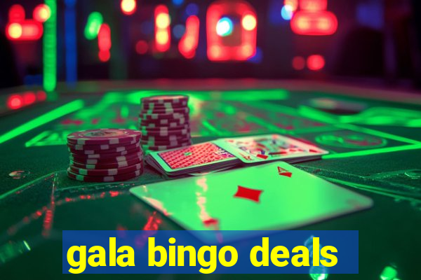 gala bingo deals