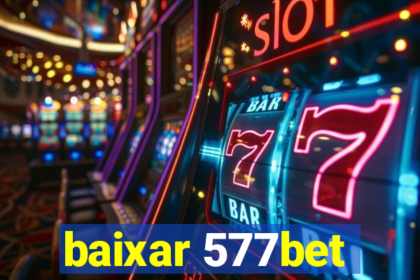 baixar 577bet