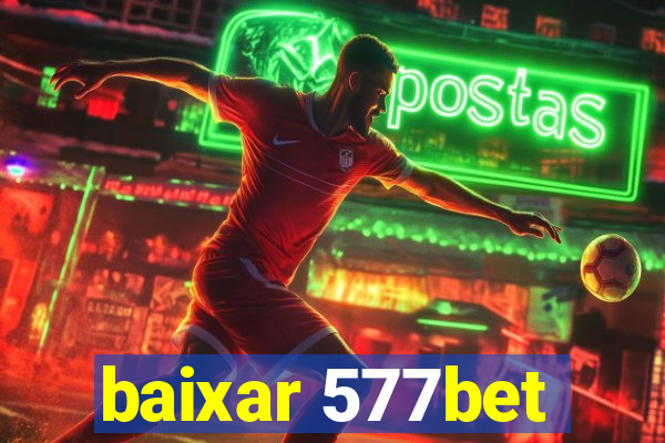 baixar 577bet