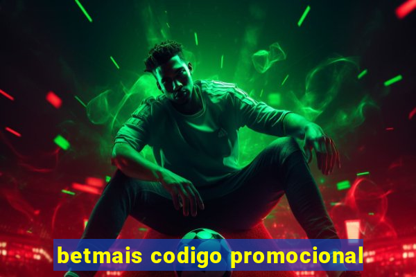 betmais codigo promocional