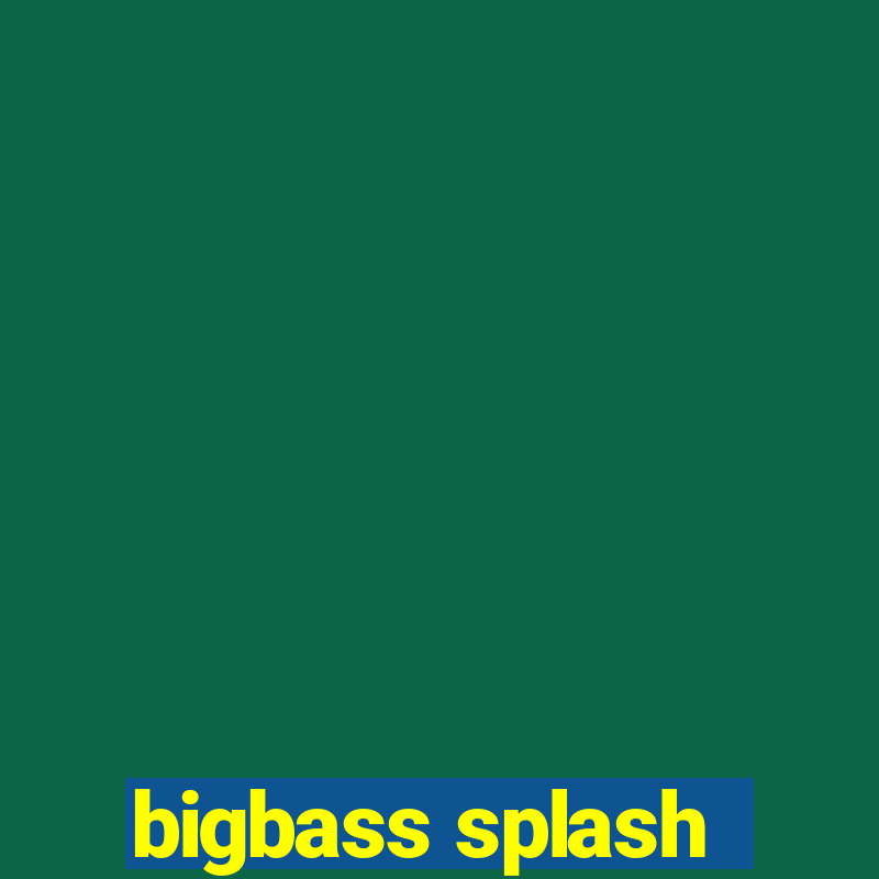 bigbass splash