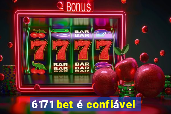 6171 bet é confiável