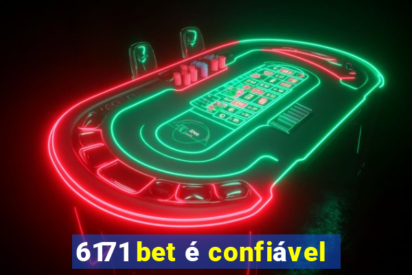 6171 bet é confiável