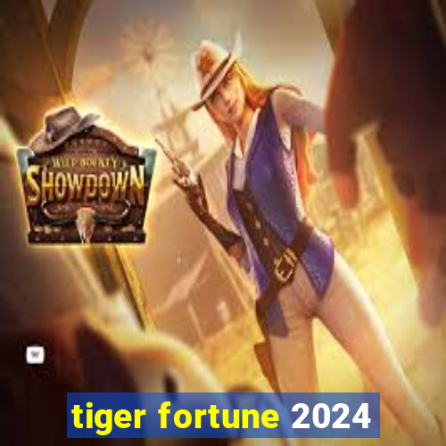 tiger fortune 2024