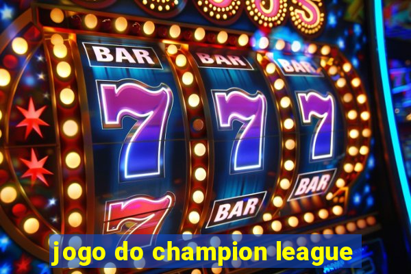 jogo do champion league