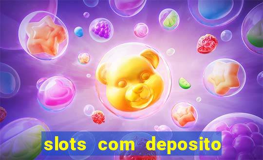 slots com deposito minimo de 1 real