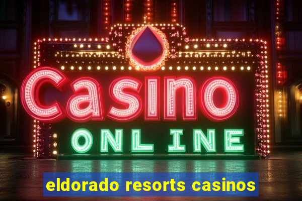 eldorado resorts casinos