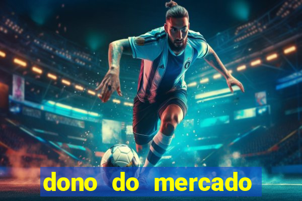 dono do mercado livre fortuna