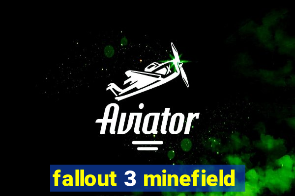 fallout 3 minefield