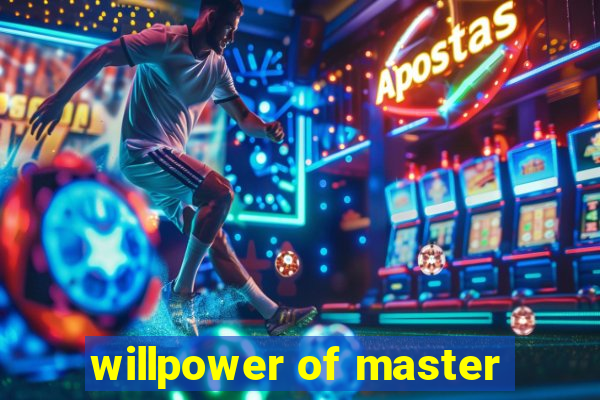 willpower of master