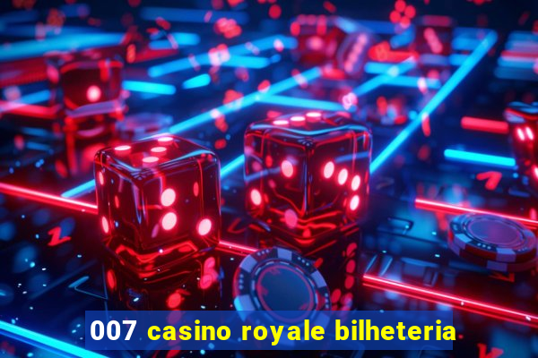 007 casino royale bilheteria