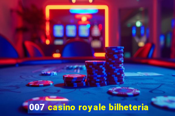 007 casino royale bilheteria