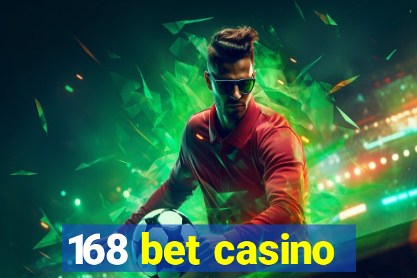 168 bet casino